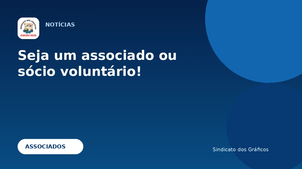 Seja um associado ou sócio voluntário do Sindicato dos Gráficos