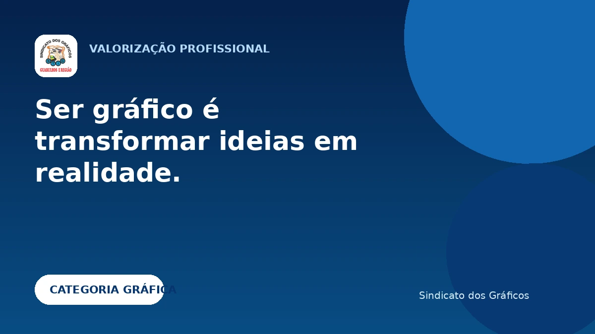 Ser gráfico é transformar ideias em realidade